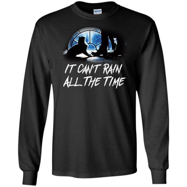 It Can't Rain All The Time Shirt