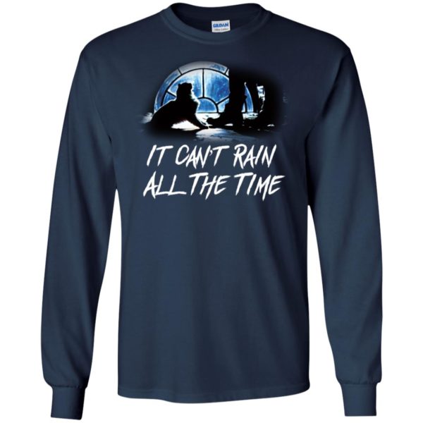 It Can't Rain All The Time Shirt