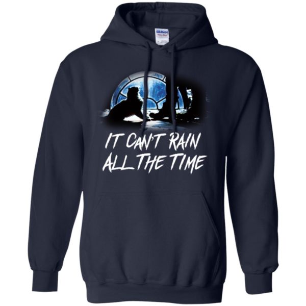 It Can't Rain All The Time Shirt