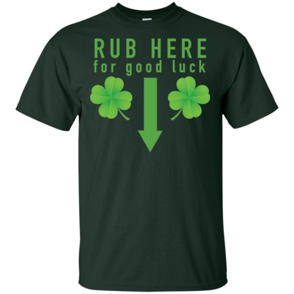 Rub Here for Good Luck Naughty St Patricks Day Shirt