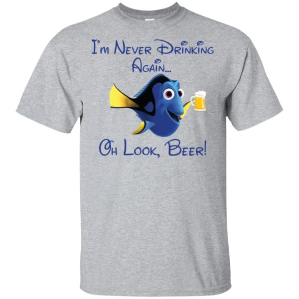 Disney Dory I'm Never Drinking Again Oh Look Wine Shirt