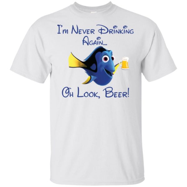 Disney Dory I'm Never Drinking Again Oh Look Wine Shirt