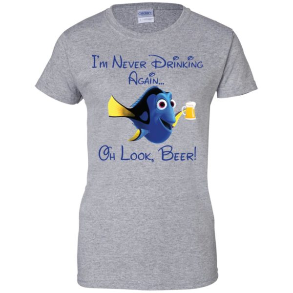 Disney Dory I'm Never Drinking Again Oh Look Wine Shirt