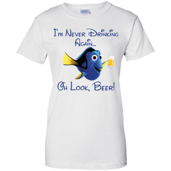 Disney Dory I'm Never Drinking Again Oh Look Wine Shirt