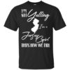 I’m Not Yelling I’m A Jersey Girl That’s How We Talk Shirt
