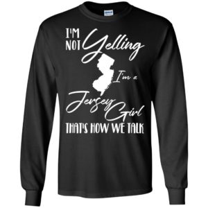 I'm Not Yelling I'm A Jersey Girl That's How We Talk Shirt