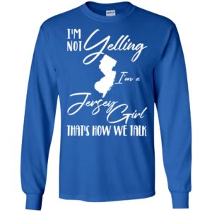 I'm Not Yelling I'm A Jersey Girl That's How We Talk Shirt