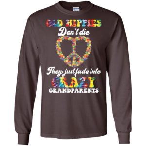 Old Hippies Don't Die They Just Fade Into Crazy Grandparents Shirt