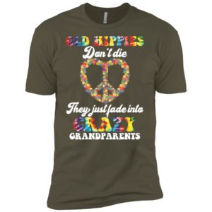 Old Hippies Don't Die They Just Fade Into Crazy Grandparents Shirt