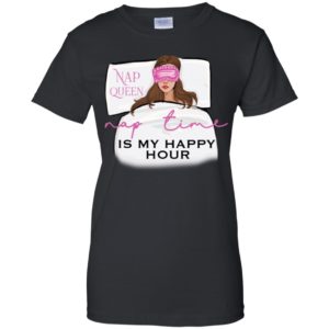 Nap Queen Nap Time Is My Happy Hour Shirt