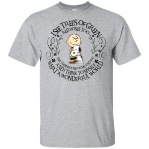 Snoopy and Charlie Brown – I See Trees Of Green Red Roses Too Shirt