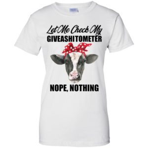 Let Me Check My Giveashitometer Nope Nothing Heifer Shirt