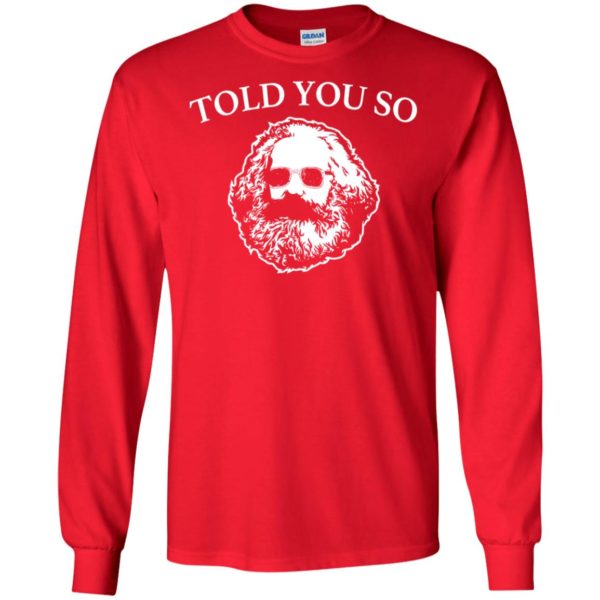 Karl Marx Told You So Shirt