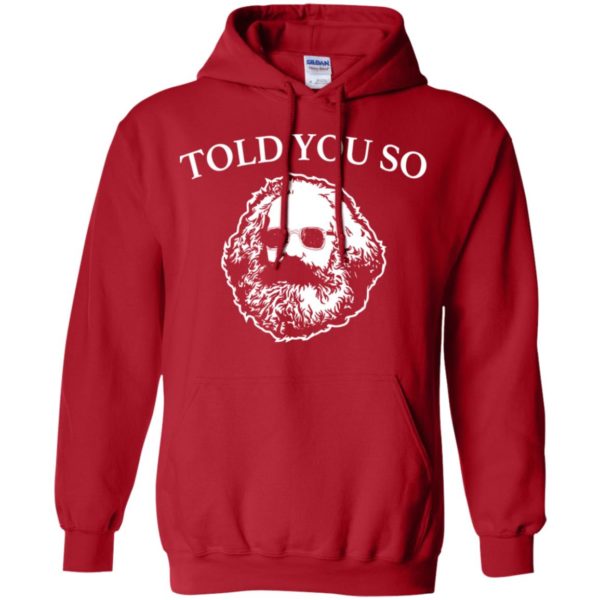 Karl Marx Told You So Shirt