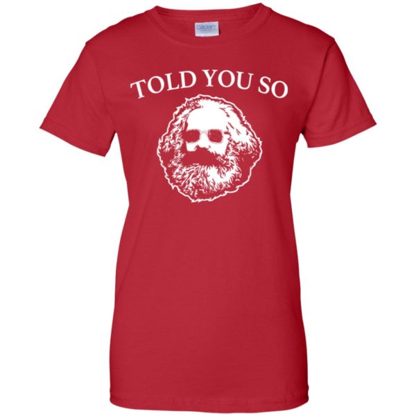 Karl Marx Told You So Shirt