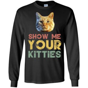 Show Me Your Kitties Goose Cat Shirt
