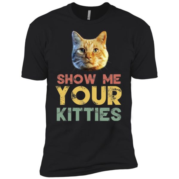 Show Me Your Kitties Goose Cat Shirt