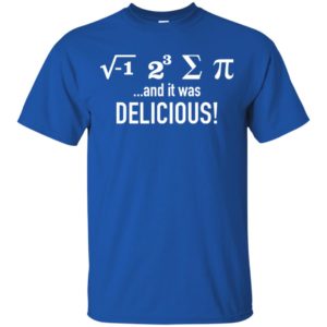 I Ate Some Pie and It Was Delicious Shirt