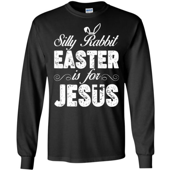 Happy Easter Silly Rabbit Easter for Jesus Shirt