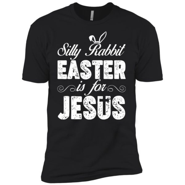 Happy Easter Silly Rabbit Easter for Jesus Shirt