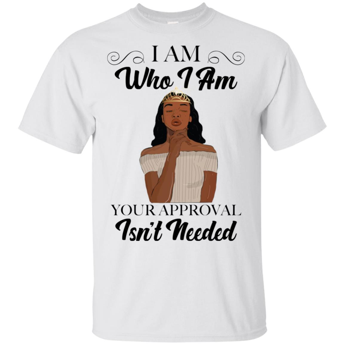 Black Queen I Am Who I Am Your Approval Isn't Needed Shirt image Black Queen I Am Who I Am Your Approval Isn't Needed Shirt