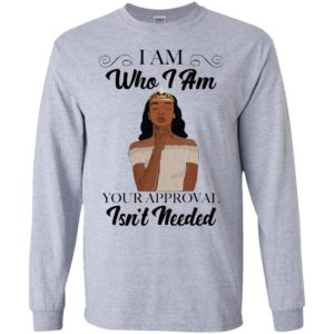 Black Queen I Am Who I Am Your Approval Isn't Needed Shirt image Black Queen I Am Who I Am Your Approval Isn't Needed Shirt