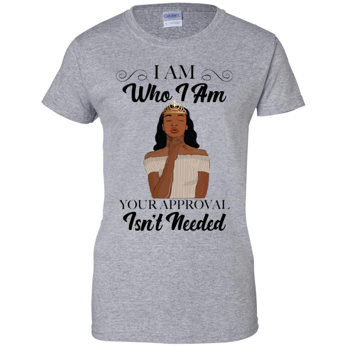 Black Queen I Am Who I Am Your Approval Isn't Needed Shirt image Black Queen I Am Who I Am Your Approval Isn't Needed Shirt