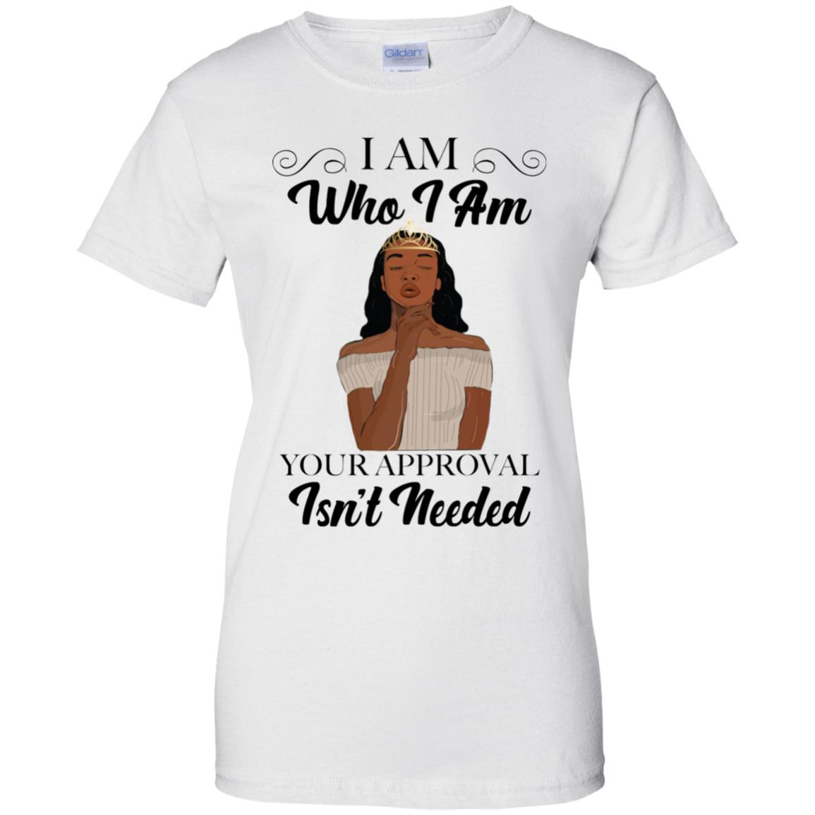 Black Queen I Am Who I Am Your Approval Isn't Needed Shirt image Black Queen I Am Who I Am Your Approval Isn't Needed Shirt