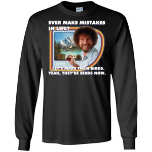 Bob Ross Make Mistakes Into Birds Shirt