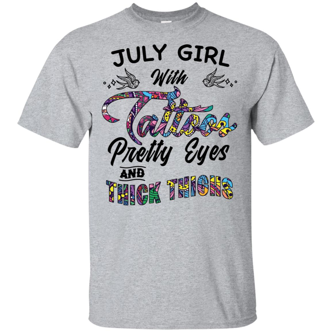 July Girl With Tattoos Pretty Eyes and Thick Thighs Shirt image July Girl With Tattoos Pretty Eyes and Thick Thighs Shirt