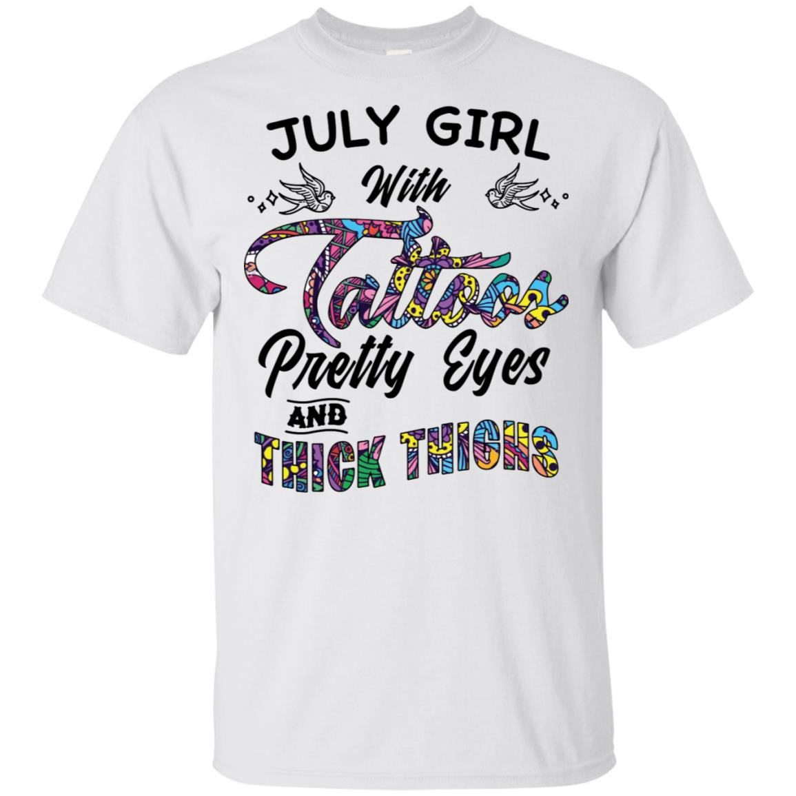 July Girl With Tattoos Pretty Eyes and Thick Thighs Shirt image July Girl With Tattoos Pretty Eyes and Thick Thighs Shirt