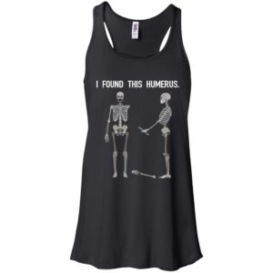 Skeletons I Found This Humerus Shirt
