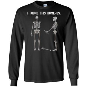 Skeletons I Found This Humerus Shirt