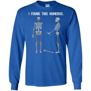 Skeletons I Found This Humerus Shirt