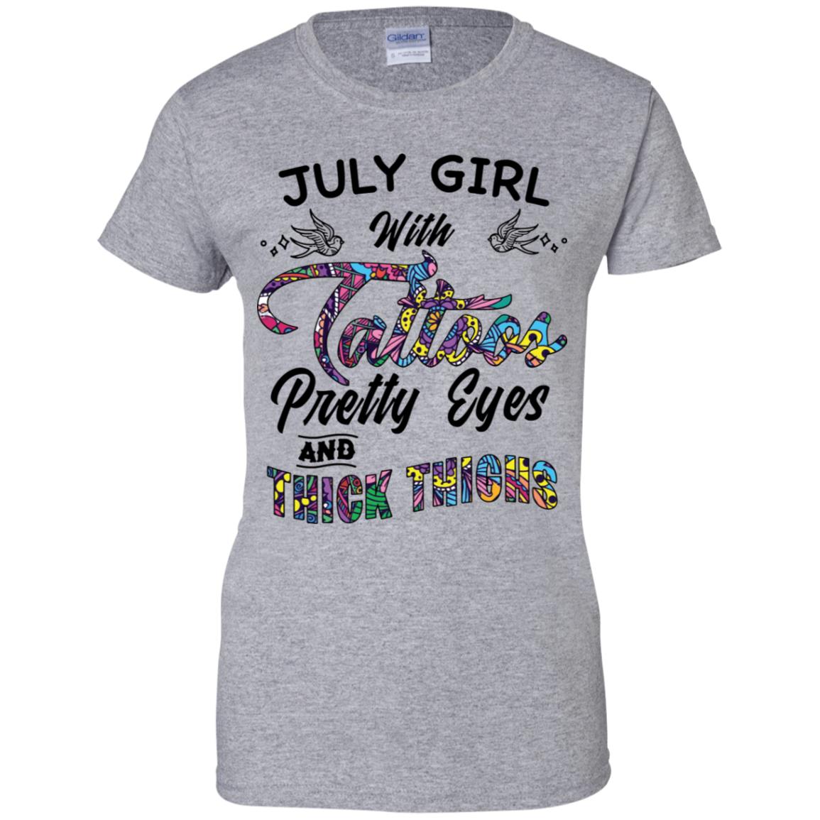 July Girl With Tattoos Pretty Eyes and Thick Thighs Shirt image July Girl With Tattoos Pretty Eyes and Thick Thighs Shirt