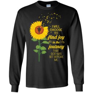 I Will Choose To Find Joy In The Journey That God Has Set Before Me Sunflower Shirt image I Will Choose To Find Joy In The Journey That God Has Set Before Me Sunflower Shirt