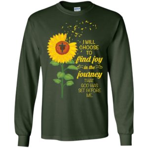 I Will Choose To Find Joy In The Journey That God Has Set Before Me Sunflower Shirt image I Will Choose To Find Joy In The Journey That God Has Set Before Me Sunflower Shirt