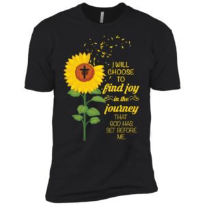 I Will Choose To Find Joy In The Journey That God Has Set Before Me Sunflower Shirt image I Will Choose To Find Joy In The Journey That God Has Set Before Me Sunflower Shirt