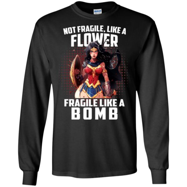 Wonder Woman Not Fragile Like A Flower Fragile Like A Bomb Shirt