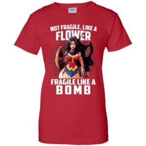 Wonder Woman Not Fragile Like A Flower Fragile Like A Bomb Shirt image Wonder Woman Not Fragile Like A Flower Fragile Like A Bomb Shirt