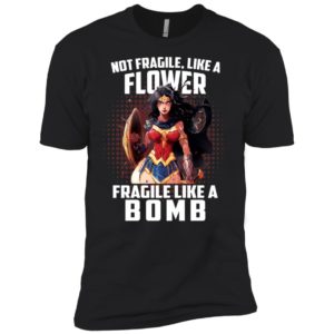 Wonder Woman Not Fragile Like A Flower Fragile Like A Bomb Shirt image Wonder Woman Not Fragile Like A Flower Fragile Like A Bomb Shirt