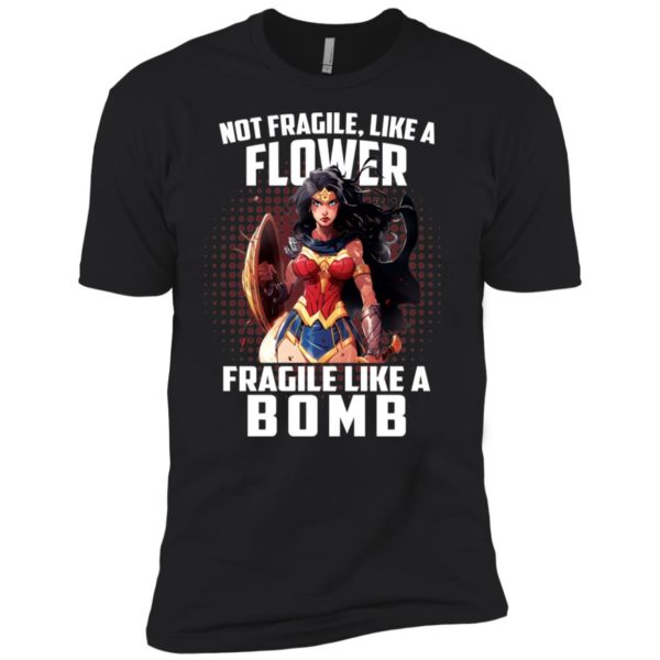 Wonder Woman Not Fragile Like A Flower Fragile Like A Bomb Shirt