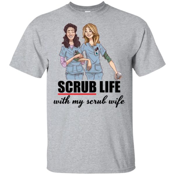 Nurse Student Scrub Life With My Scrub Wife Shirt