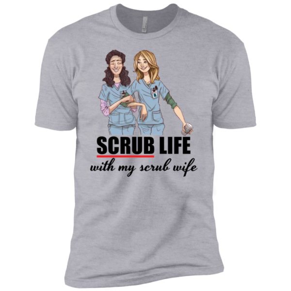 Nurse Student Scrub Life With My Scrub Wife Shirt