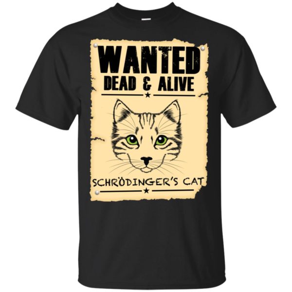 Wanted Dead And Alive Schrodinger’s Cat Shirt