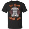 Let That Shit Go Yoga Shirt