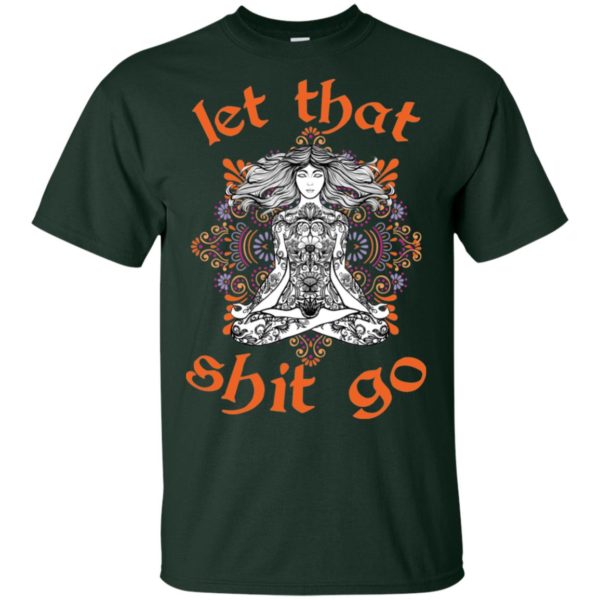 Let That Shit Go Yoga Shirt