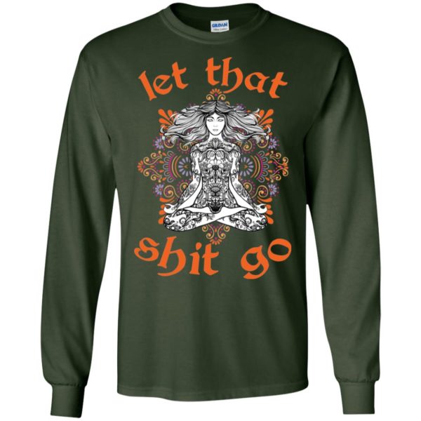 Let That Shit Go Yoga Shirt