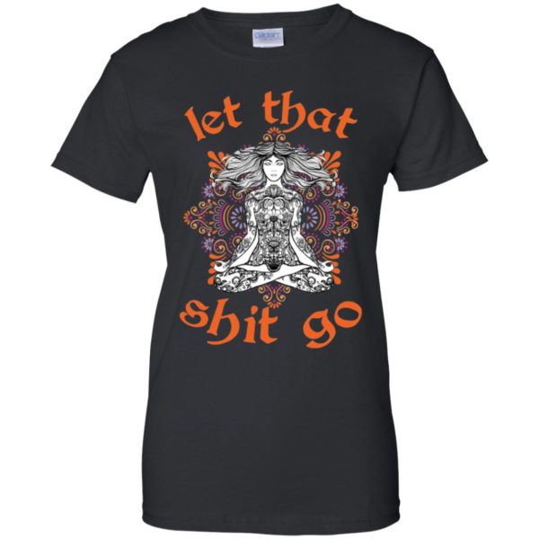 Let That Shit Go Yoga Shirt