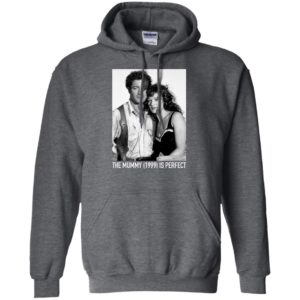 The Mummy 1999 Is Perfect Shirt image The Mummy 1999 Is Perfect Shirt